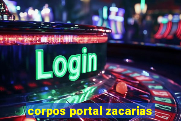 corpos portal zacarias